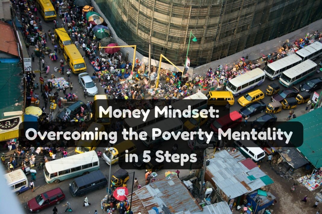 Money Mindset Overcoming the Poverty Mentality in 5 Steps